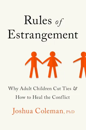 Rules of Estrangement: Why Adult Children Cut Ties and How to Heal the Conflict Hardcover  March 2, 2021