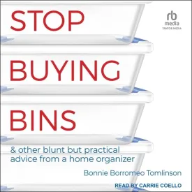 Stop Buying Bins & Other Blunt but Practical Advice from a Home Organizer Audio CD  Unabridged, November 28, 2023